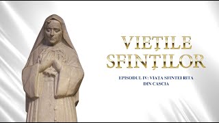 Viețile sfinților - Episodul IV: Viața Sfintei Rita din Cascia