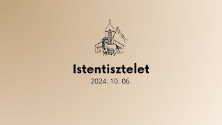 Istentisztelet - 2024.10. 06.