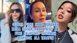 GEGER!! Putri Jimbo Bongkar Naira Diduga Anaknya Ko Awi Fitri Salhuteru Sig3rm0h Berkedok Tabayun