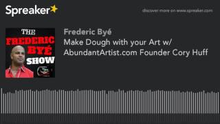 Make Dough with your Art w/ AbundantArtist.com Founder Cory Huff