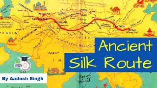 Ancient Silk Route or Silk Road - Ancient History for UPSC | Understand all the locations.