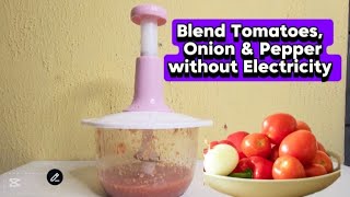 Blend tomatoes,  onion and pepper without electricity