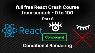 Full Free React crash course from scratch part 8 | Conditional Rendering