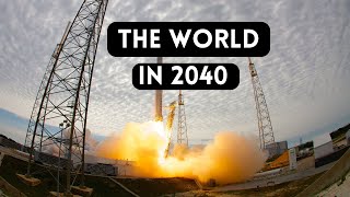 The World in 2040 |  Ten Industries of The Future by 2040