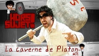 Hors Sujet #01 La Caverne de Platon