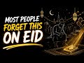Before You Celebrate Eid… Listen to This