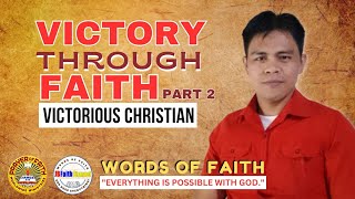 VICTORY THROUGH FAITH: VICTORIOUS CHRISTIAN - Part 2 (Hebrews 11:1-6) John Calimlim Brade