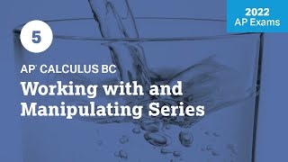 2022 Live Review 5 | AP Calculus BC | Working with and Manipulating Series
