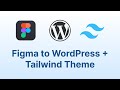 Figma Design To WordPress Theme Tutorial (Tailwind CSS)