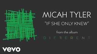 Micah Tyler - If She Only Knew (Audio)