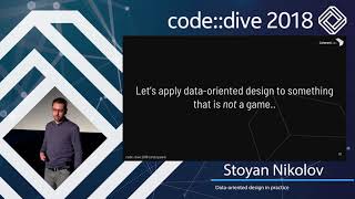 Data-oriented design in practice - Stoyan Nikolov - code::dive 2018