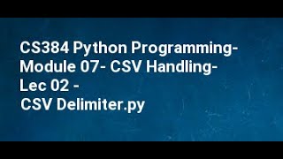 CS384 Python Programming Module 07 CSV Handling Lec 02 CSV Delimiter