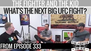The Fighter and The Kid - What's the Next Big Legit UFC Fight?