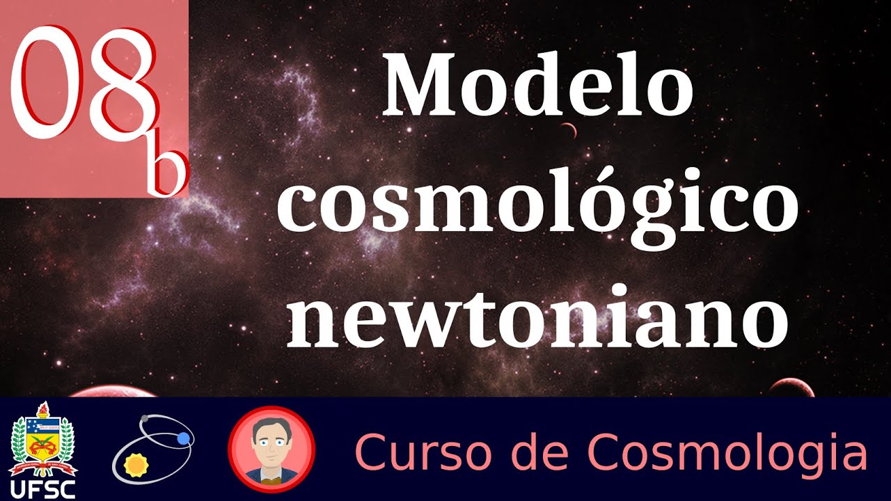 Tema 08 B: Modelo Cosmológico Newtoniano - YouTube