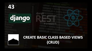 43 - Create Basic Class Based Views CRUD - Django | DRF | React w. Data Analysis