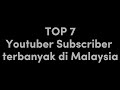 Top 7 Youtuber subscriber terbanyak di Malaysia