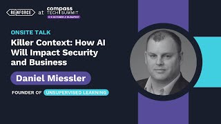 Killer Context: How AI Will Impact Security \u0026 Business – Daniel Miessler | Compass Tech Summit 2023