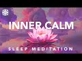 Guided Sleep Meditation for a Calm Mind & Inner Peace, Overcome Anxiety