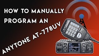 Tutorial | Manually Program an Anytone AT-778UV (Retevis RT-95 & CRT Micron)