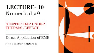 Direct Application of EME | Stepped Bar| Thermal Effect | Numerical | Finite Element Analysis | L-10