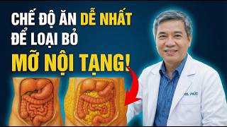 Chế độ Ăn DỄ NHẤT thế giới giúp bạn Loại Bỏ Mỡ Nội Tạng Nhanh chóng I Bác Sĩ Phúc