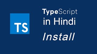 Typescript tutorial in Hindi for beginners #2 Installing and Importance