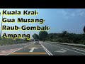 Drive Kuala Krai-Gua Musang-Raub-Gombak-Ampang | 29.9.2023