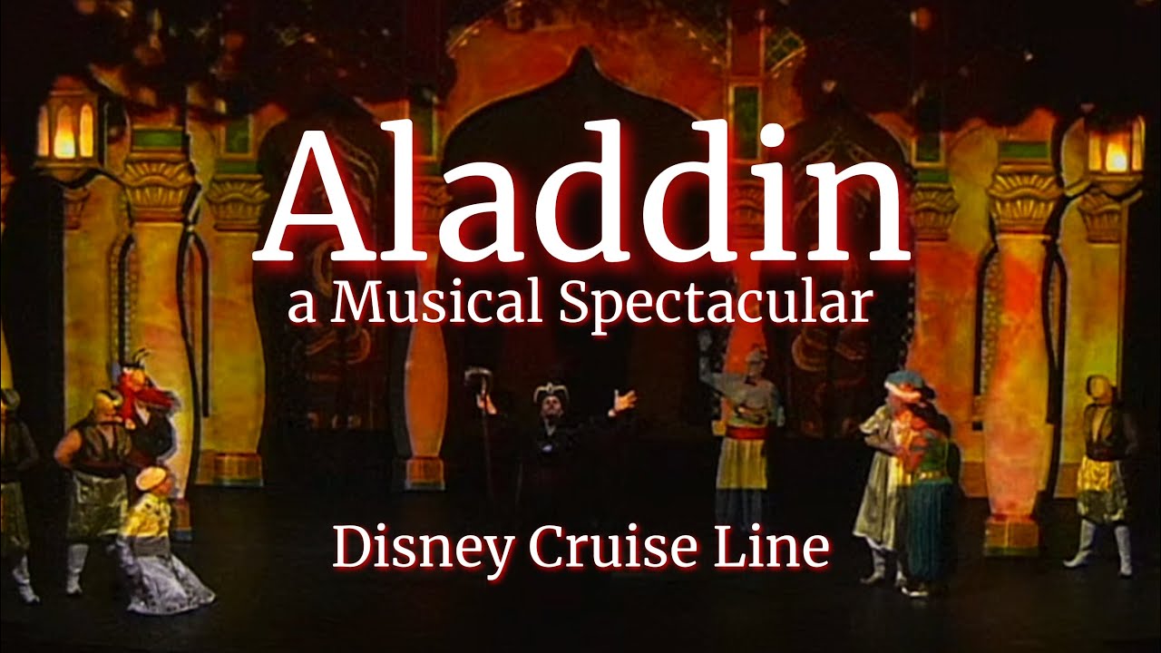 “Aladdin - A Musical Spectacular” Onboard The Disney Fantasy (Disney ...