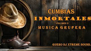 INMORTALES Cumbias Gruperas Vol 3 - Inmortales