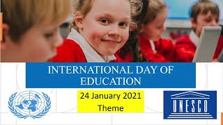 INTERNATIONAL DAY OF EDUCATION  - 24 January  2021 - THEME
