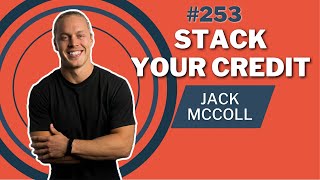 Stacking Your Credit with Jack McColl - Credit Stacking