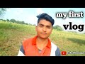 my first vlog || ankul kevloges my first vlog on YouTube || my first vlog ___🙏