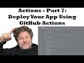 Introduction to GitHub Actions - Part 7 - Deploy Your App Using GitHub Actions
