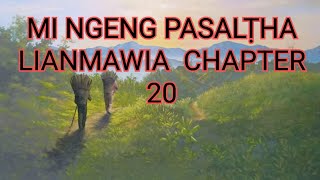 MI NGENG PASALṬHA LIANMAWIA CHAPTER 20 (Mizo Story Audio)