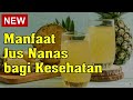 Manfaat Jus Nanas bagi Kesehatan