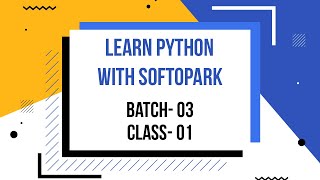 Basic Python Programming Tutorial Full Course in Bangla[] Softopark [] Batch 03 [] Class 01