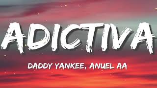 Daddy Yankee & Anuel AA - Adictiva (Letra)