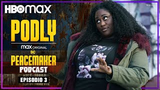 Podly: El podcast de Peacemaker | Episodio 3 con Danielle Brooks | HBO Max