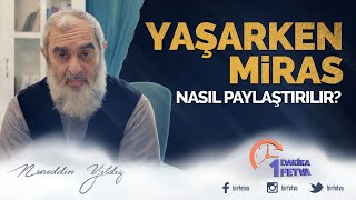 Yaşarken miras nasıl paylaştırılır? | [ Birfetva - Nureddin Yıldız ]