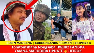 HEIROK OJA TOMTOMSHANA NONGSABA MARUOIBA UPDATE 🔥KOROUNGANBA KHUMAN 🔥 ROBIN MANGANG 🔥 LICIPRIYA KANG