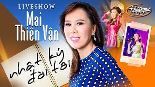 Mai Thiên Vân Live Show - Nhật Ký Đời Tôi (Full Program)