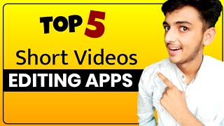 Top 5 Apps For Editing Short Videos ⚡ | Short Videos Editing Apps | Youtube Video Editing Apps