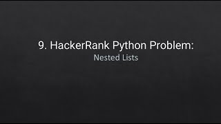 9. HackerRank Python Problem: Nested Lists