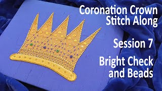 Coronation Crown Stitch Along. Session 7 Embroidery. Finishing touches, Bright Check & beads.