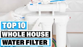 Best Whole House Water Filter In 2024 - Top 10 Whole House Water Filters Review