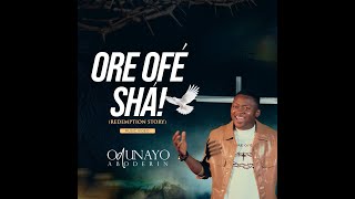 ORE OFE SA! OFFICIAL MUSIC VIDEO BY ODUNAYO ABODERIN