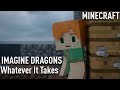 Imagine Dragons -Whatever It Takes | MINECRAFT | cover
