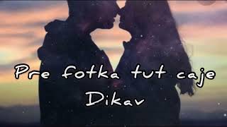 Pre fotka tut caje dikav (Lyric video)