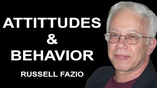 Russell Fazio: Psychology of Attitudes and Behavior