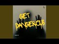 Get Dangerous